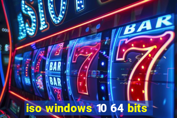 iso windows 10 64 bits